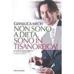 Libro Italiano- Non sono a dieta, sono in tisanoreica - Gianluca Mech - Mondadori Electa
